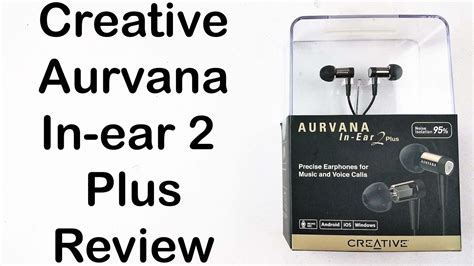 Creative Aurvana In Ear 2 Plus Unboxing And Full Review Nothing Wired Youtube