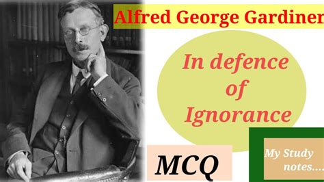 Alfred George Gardiner In Defence Of Ignorance Mcq Prose And