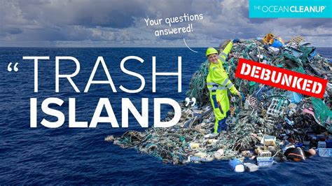 Trash Island Is It A Myth The Ocean Cleanup Youtube