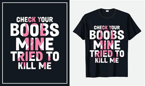 Premium Vector Check Your Boobs Mine Tried To Kill Me Breast Cancer T Shirt Design Premium Vector
