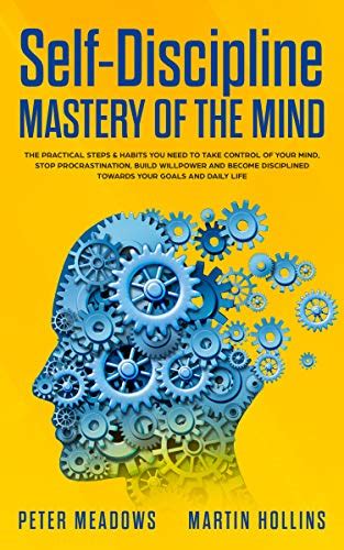 Self Discipline Mastery Of The Mind The Practical Steps And Habits You