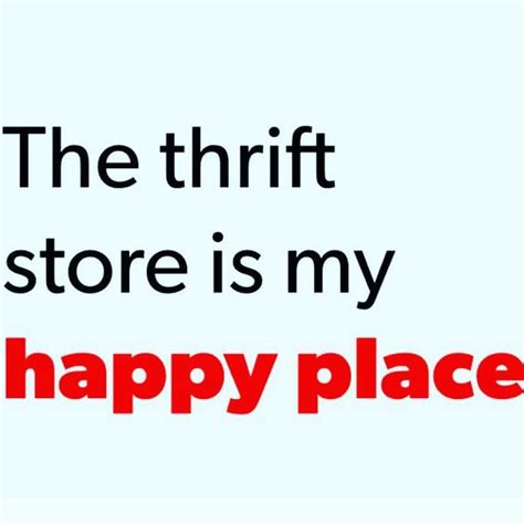 Thrift Store Thrifting Quotes Thrifting Store Quote