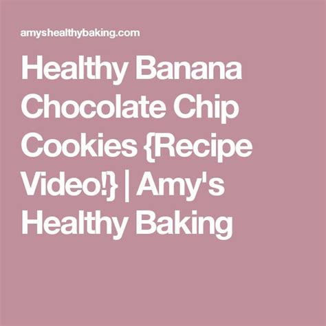 Healthy Banana Chocolate Chip Cookies {recipe Video } Amy S Healthy Bakin Cookies Recipes