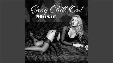 sexy chill out music youtube