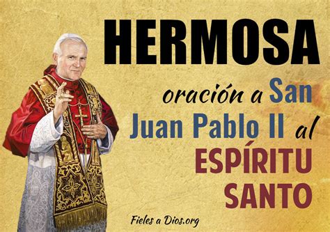 ¡oh san juan pablo, desde la ventana del cielo dónanos tu bendición! Hermosa Oración de San Juan Pablo II al Espíritu Santo ...