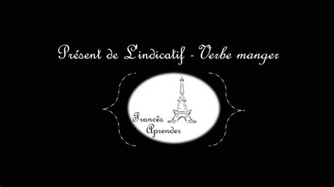 Conjugaison du verbe manger : Verbo Comer em Francês no Presente do Indicativo - Verbe Manger au Présent de l'indicatif - YouTube