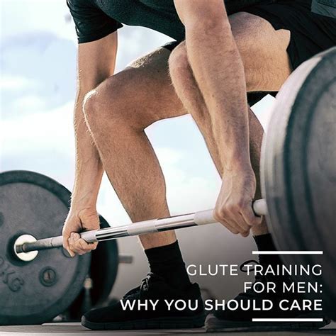 Why Should Men Care About Glute Training Find Out The Importance Of