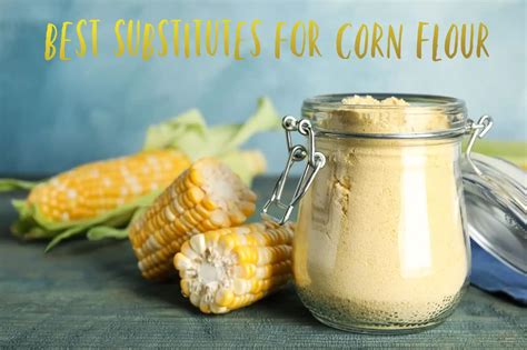 The Best Corn Flour Substitutes For Any Occasion The Coconut Mama