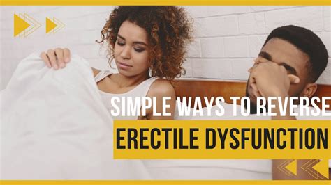 ERECTILE DYSFUNCTION Simple Ways To Reverse Erectile Dysfunction ED YouTube