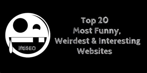 Top 50 Most Funny Weirdest And Interesting Websites Iftiseo