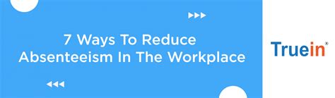 How To Reduce Absenteeism In The Workplace Truein