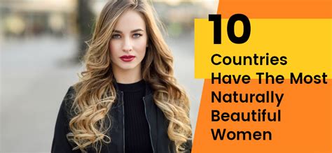 Top 10 Countries That Have The Most Beautiful Women Ask