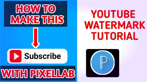 How To Make Youtube Subscribe Watermark Pixellab Watermark Tutorial