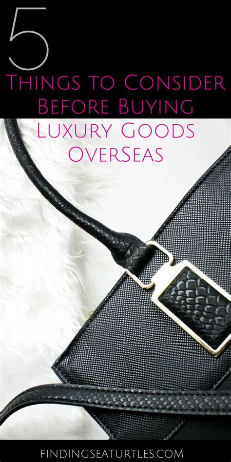 5 Important Things To Consider Before Buying A Luxury Item Abroad