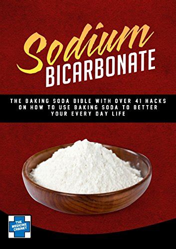 Sodium Bicarbonate The Baking Soda Bible With Over 41 Hacks On How To Use Baking Soda To Better