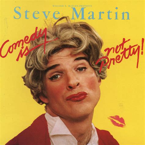 Comedy Is Not Pretty Song And Lyrics By Steve Martin Spotify