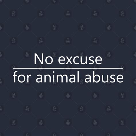 No Excuse For Animal Abuse Animal Rights Slogan Animal T Shirt