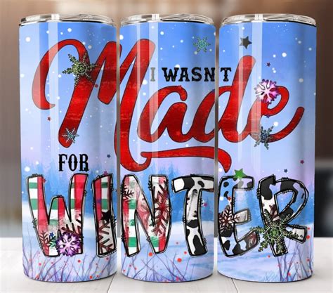 hate winter i wasn t made for winter funny sarcastic christmas tumbler wrap png instant