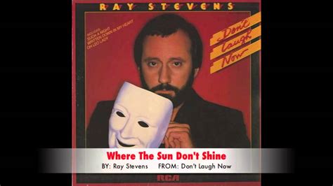ray stevens where the sun don t shine youtube