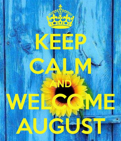 Keep Calm And Welcome August Welcome August Quotes Welcome August