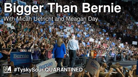 Bigger Than Bernie With Meagan Day And Micah Uetricht Youtube