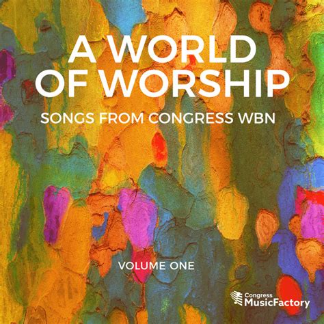 A World Of Worship Songs From Congress Wbn Volume 1 Album By
