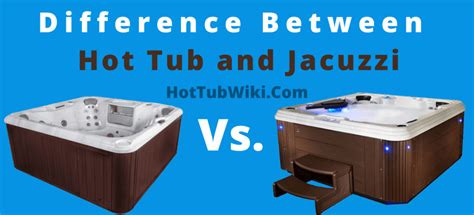 These typically have whirlpool devices and serve as a place for people to soak. Jacuzzi vs Hot Tub - What's the Difference? - June 2020