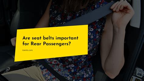 Are Seat Belts Important For Rear Passengers Toento
