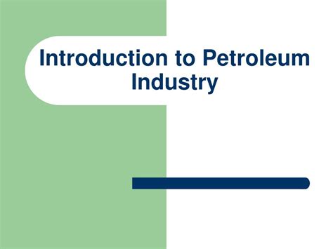 Ppt Introduction To Petroleum Industry Powerpoint Presentation Free