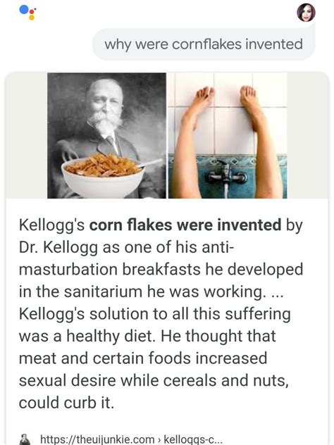 In recent weeks, several memes have appeared again on social media suggesting people ask google: Google told me the reason corn flakes were invented ...
