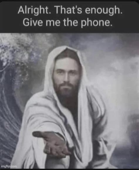 Alright Thats Enough Give Me The Phone Jesus Edition Blank Template