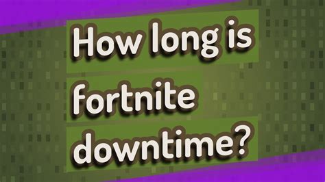 How Long Is Fortnite Downtime Youtube