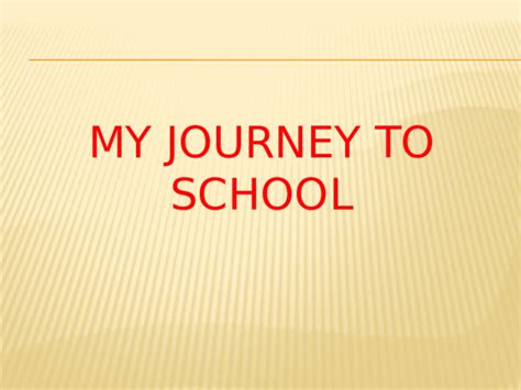 Презентация My Journey To School