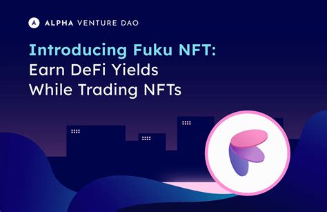 Announcing Fuku Nft Alpha Venture Daos Incubated Project Bridging Nft