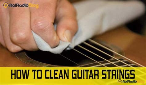 How To Clean Your Guitar Strings Easily In 5 Minutes Aol Radio Blog