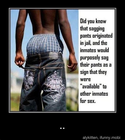 Did You Know That Sagging Pants Originated In Jail And The Inmates Would Purposely Sag Their
