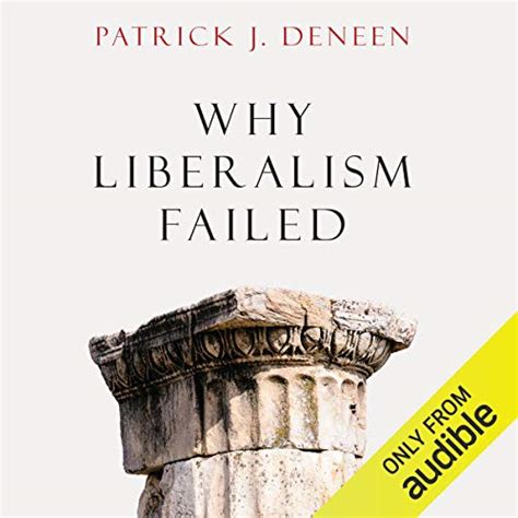Why Liberalism Failed Audible Audio Edition Patrick J
