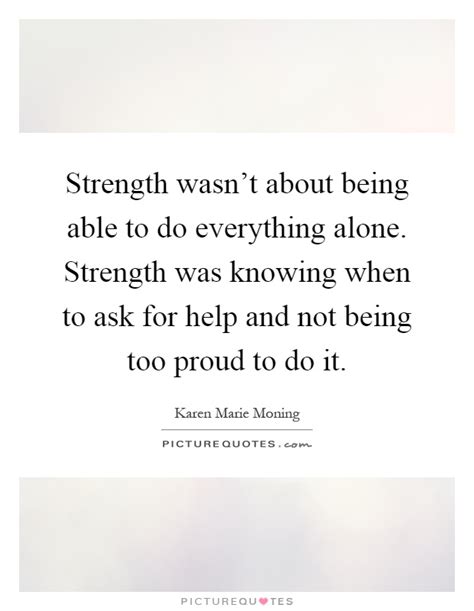 Wed, jul 14, 2021, 4:00pm edt Strength wasn't about being able to do everything alone.... | Picture Quotes