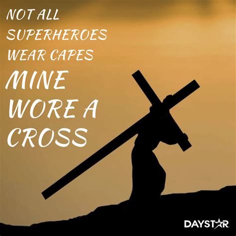 Be a superhero without wearing a cape. Not all superheroes wear capes. Mine wore a cross. Daystar.com (With images) | Christian ...