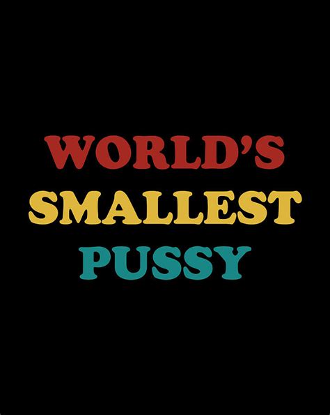 World S Smallest Pussy Digital Art By Luke Henry