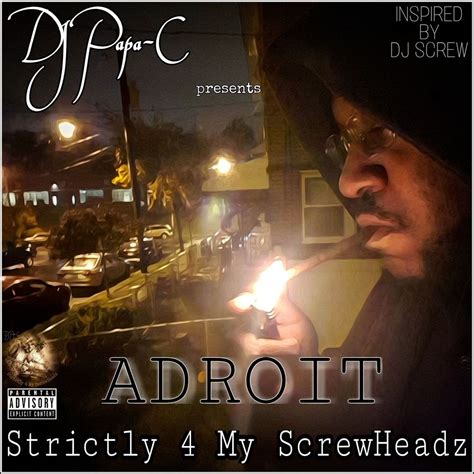 Dj Papa C Presents Adroit Slowed Down And Chopped Full Mixtape By Dj