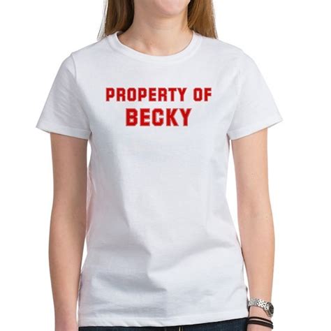 Becky Womens Value T Shirt Property Of Becky Womens T Shirt By Name Cafepress