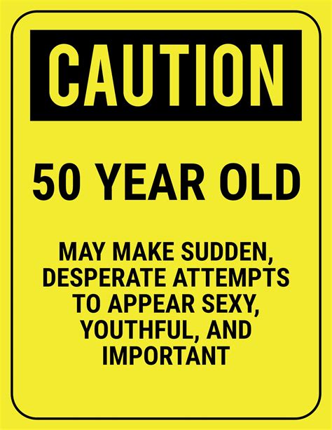 Funny Safety Sign Caution 50 Year Old Funny 60th Birthday Quotes 50th Birthday Gag Ts 50th