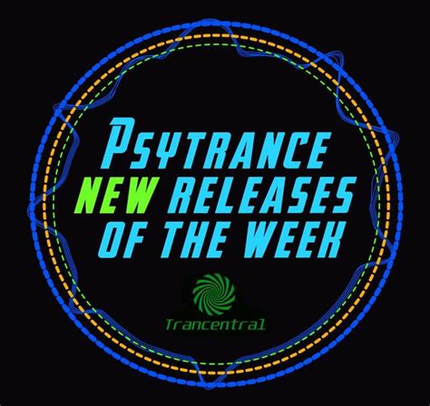 Trancentrals Weekly New Psytrance Releases 5072016 Trancentral
