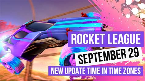 New Rocket League Update Release Time In Time Zones September 29 Youtube