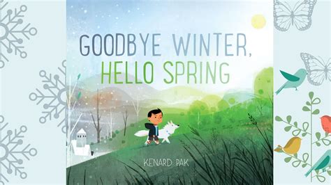 Goodbye Winter Hello Spring By Kenard Pak Childrens Story Time Read