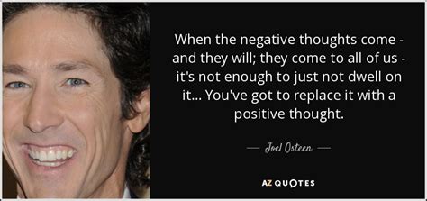 Joel Osteen Quote When The Negative Thoughts Come And They Will They