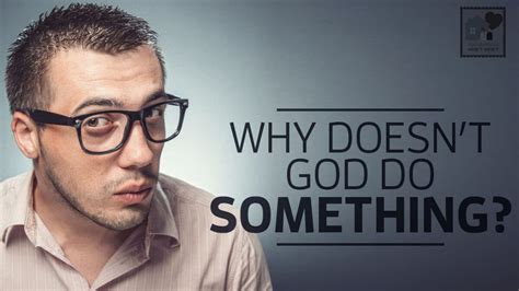 Why Doesnt God Do Something House To House Heart To Heart Something To Do God Devotions