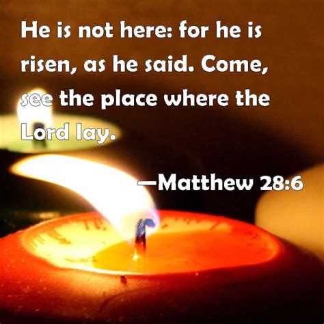 Matthew 286 He Is Not Here For He Is Risen As He Said Come See The