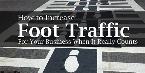 How To Increase Foot Traffic For Your Business When It Really Counts